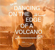 Dancing on the Edge of a Volcano