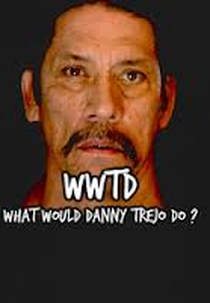 What Would Trejo Do? (What Would Trejo Do?)