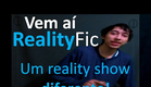 RealityFic, o novo reality show