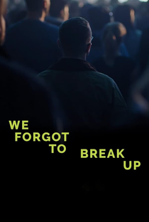 We Forgot to Break Up - Poster / Capa / Cartaz - Oficial 1