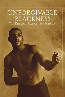 Unforgivable Blackness: The Rise and Fall of Jack Johnson - Poster / Capa / Cartaz - Oficial 1