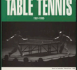 Legends of Table Tennis: 1931-1995
