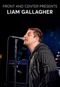 Front And Center Presents: Liam Gallagher (Front And Center Presents: Liam Gallagher)
