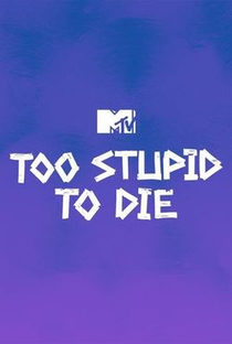 Too Stupid to Die (1ª Temporada) - Poster / Capa / Cartaz - Oficial 2