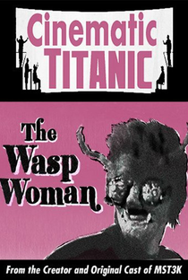 Cinematic Titanic: The Wasp Woman - Poster / Capa / Cartaz - Oficial 2