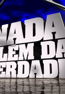  Nada Além da Verdade 2007-2010 (Nothing But the Truth )