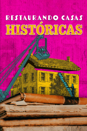 Poster de TV Restaurando Casas Históricas (2021)