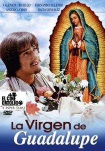 A Virgem de Guadalupe (La Virgen de Guadalupe Y  Juan Diego)