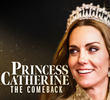 Princess Catherine: The Comeback