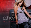 Ashley Tisdale: Be Good to Me