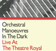 Orchestral Manoeuvres In The Dark: Live At The Theatre Royal Drury Lane