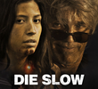 Die Slow