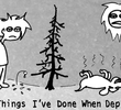 Dumb Things I've Done When Depressed