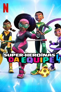 Super-Heroínas da Equipe 4 (1ª Temporada) - Poster / Capa / Cartaz - Oficial 4