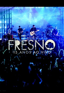 Fresno: 15 Anos Ao Vivo (Fresno: 15 Anos Ao Vivo)