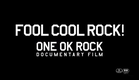 FOOL COOL ROCK! ONE OK ROCK DOCUMENTARY FILM [Official Trailer]