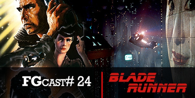 FGCast #24 - Blade Runner - O Caçador de Andróides