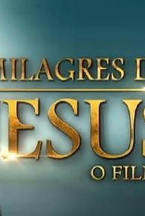 Milagres de Jesus - O Filme - Poster / Capa / Cartaz - Oficial 1