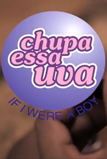 Chupa Essa Uva: If I Were a Boy - Poster / Capa / Cartaz - Oficial 1