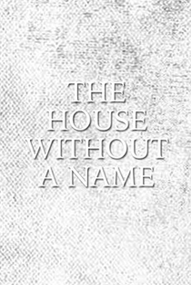 The House Without a Name - Poster / Capa / Cartaz - Oficial 1