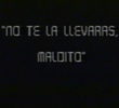 No te la llevarás, maldito