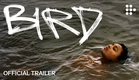 BIRD | Official Trailer | Now Streaming Exclusively