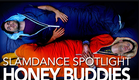 Slamdance Spotlight - Honey Buddies