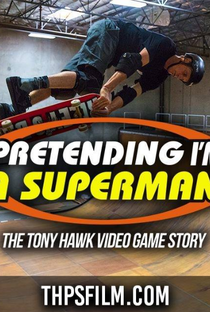 Pretending I'm a Superman: The Tony Hawk Video Game Story - Poster / Capa / Cartaz - Oficial 2