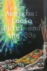 Ænigma: Lucio Fulci and the 80s (Aenigma: Lucio Fulci and the 80s)