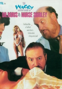 A Bizarra Clínica do Doutor Boris e da Enfermeira Shirley (The Wacky Adventures Of Doctor Boris And Nurse Shirley)