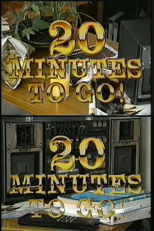 20 Minutes to Go (20 Minutes to Go)
