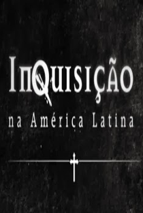 Inquisição na América Latina (History Channel) - Poster / Capa / Cartaz - Oficial 2