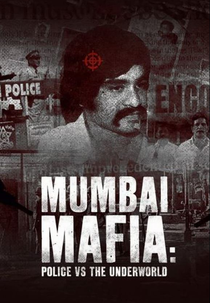 Máfia de Mumbai: Polícia Contra o Crime Organizado (Mumbai Mafia: Police vs the Underworld)