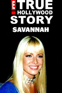 E! True Hollywood Story: Savannah - Poster / Capa / Cartaz - Oficial 1