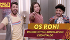 Roniwelinton, Roniclayson e Ronivaldo chegam DE REPENTE! | Os Roni | Humor Multishow