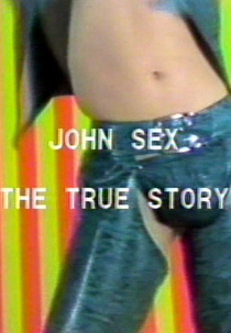 John Sex: The True Story (John Sex: The True Story)