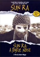 Sun Ra: A Joyful Noise (Sun Ra: A Joyful Noise)