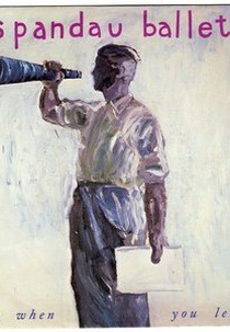 Spandau Ballet: Only When You Leave (Spandau Ballet: Only When You Leave)