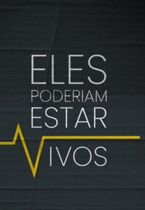 Eles Poderiam Estar Vivos (Eles Poderiam Estar Vivos)