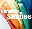 Between the Shades