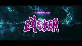 Trailer: A Luchagore Easter