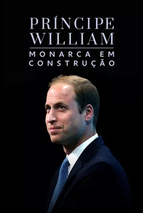 Príncipe William: Monarca em Construção - Poster / Capa / Cartaz - Oficial 1