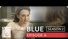 Blue | Season 2, Ep. 6 of 26 | Feat. Julia Stiles | WIGS
