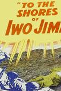 To the Shores of Iwo Jima - Poster / Capa / Cartaz - Oficial 1