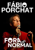 Fábio Porchat: Fora do Normal