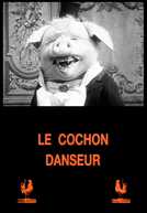 O Porco Dançarino (Le Cochon Danseur)