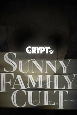 Crypt TV's Sunny Family Cult (Crypt TV's Sunny Family Cult)