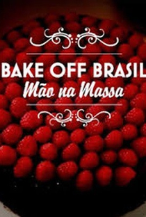 Bake Off Brasil - Mão na Massa (6ª Temporada) - Poster / Capa / Cartaz - Oficial 3