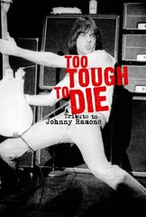 Too Tough to Die: Um Tributo A Johnny Ramone - Poster / Capa / Cartaz - Oficial 1