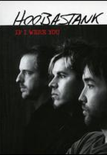 Hoobastank: If I Were You (Hoobastank: If I Were You)